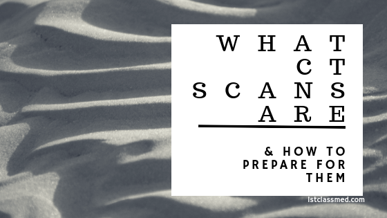 What CT Scans are & How to Prepare for them